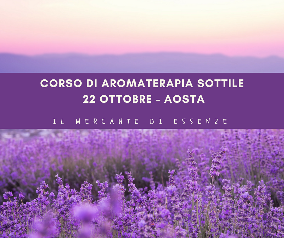 Corso di aromaterapia Aosta: benefici degli oli essenziali sul piano sottile