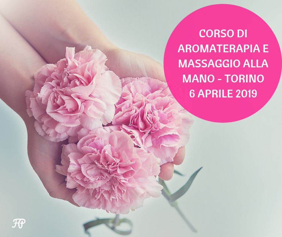Corso massaggio della mano e aromaterapia: Chieri (TO) 6 aprile 2019