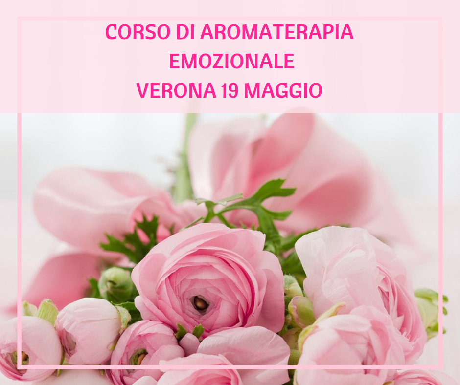 Corso aromaterapia Verona 19 maggio: aromaterapia emozionale per il tuo benessere