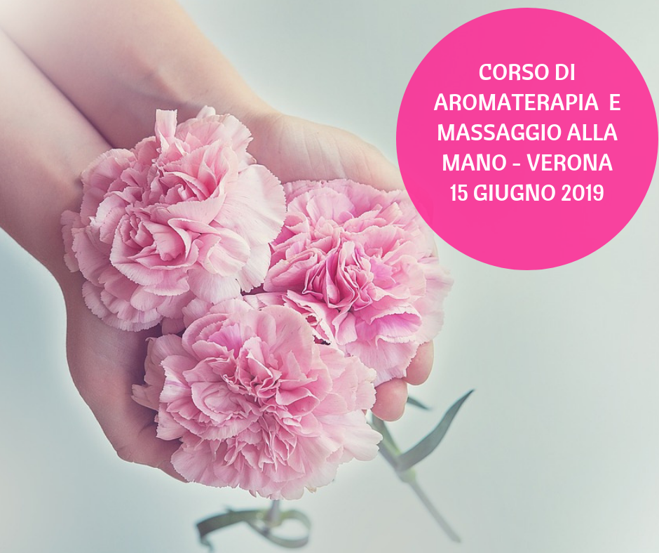 Corso massaggio della mano e aromaterapia: Verona 15 giugno 2019