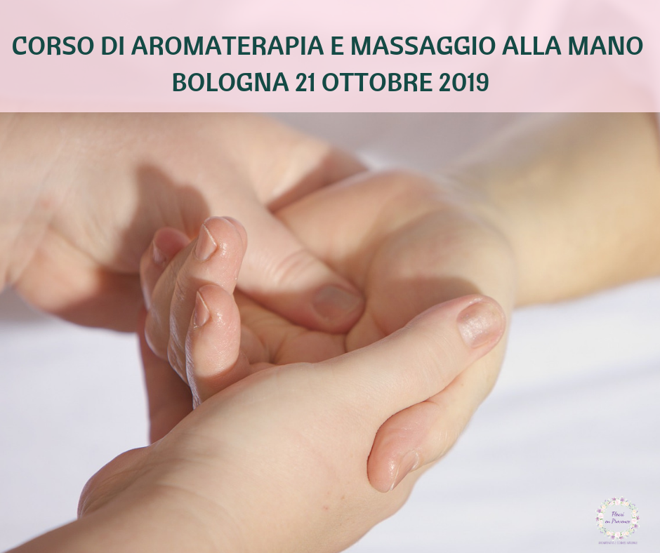 Corso massaggio della mano e aromaterapia: Bologna 21 ottobre 2019