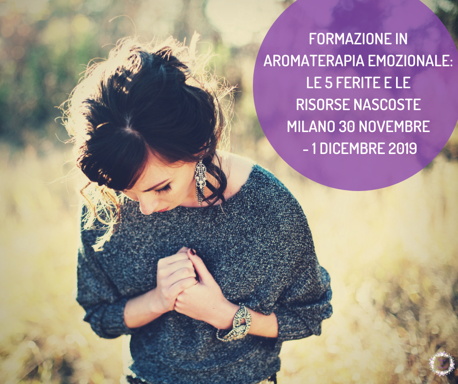 Corso di aromaterapia Milano: le 5 ferite e le risorse nascoste – 30/11-01/12-2019