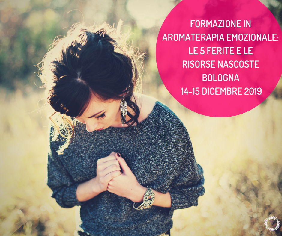 Corso di aromaterapia Bologna: le 5 ferite e le risorse nascoste – 14-15 dicembre 2019